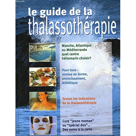 Le guide de la thalassothérapie Le guide de la thalassothérapie