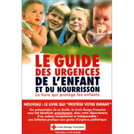 Le Guide des urgences de l'enfant et du nourrisson Le Guide des urgences de l'enfant et du nourrisson