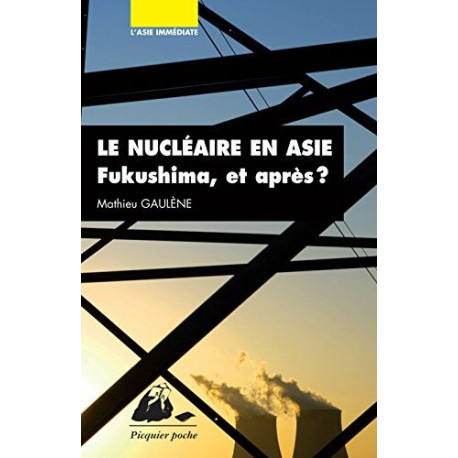 Le nucléaire en Asie - Fukushima et après Le nucléaire en Asie - Fukushima et après