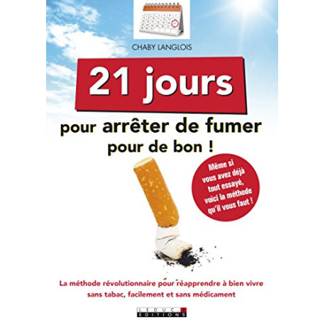 21 jours pour arrêter de fumer pour de bon 21 jours pour arrêter de fumer pour de bon