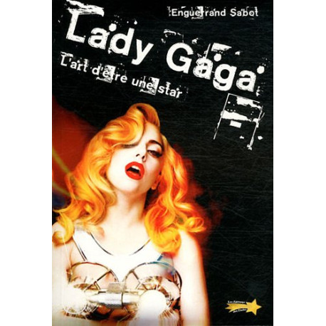 Lady Gaga : L'art d'être une star Lady Gaga : L'art d'être une star