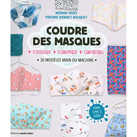 Coudre des masques + écologique + économique + confortable: 30... Coudre des masques + écologique + économique + confortable: 30...