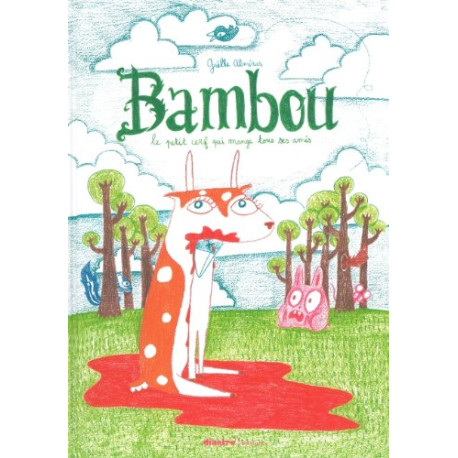 Bambou : Le petit cerf qui mange tous ses amis Bambou : Le petit cerf qui mange tous ses amis
