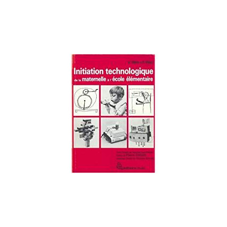 INITITATION TECHNOLOGIQUE DE LA MATERNELLE A L'ECOLE ELEMENTAIRE INITITATION TECHNOLOGIQUE DE LA MATERNELLE A L'ECOLE ELEMENTAIRE