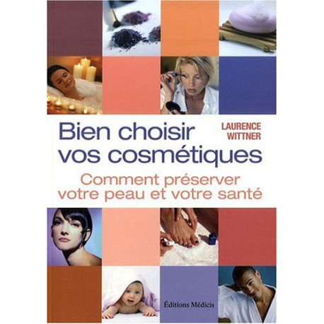 Bien choisir vos cosmétiques : comment préserver sa peau et sa santé Bien choisir vos cosmétiques : comment préserver sa peau et sa santé