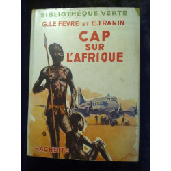 Le Fèvre et tranin Cap sur l'afrique hachette Bibliothèque verte