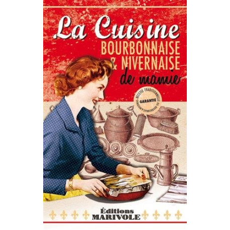 La cuisine bourbonnaise et nivernaise de mamie La cuisine bourbonnaise et nivernaise de mamie