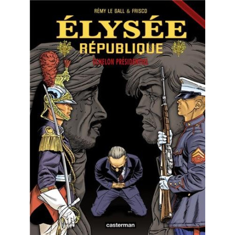 Elysée République Tome 3 : Echelon présidentiel Elysée République Tome 3 : Echelon présidentiel