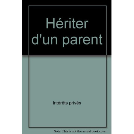 Hériter d'un parent Hériter d'un parent