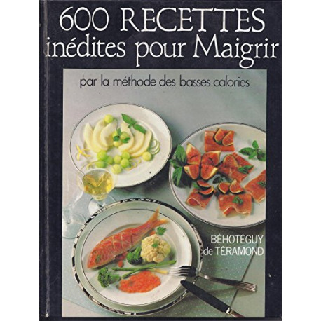 600 recettes inédites pour maigrir : Par la méthode des basses...