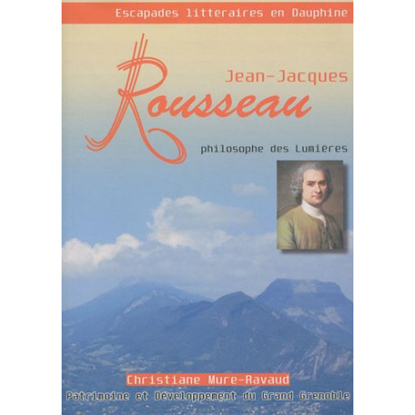 Jean-Jacques Rousseau : Philosophe des Lumières Jean-Jacques Rousseau : Philosophe des Lumières