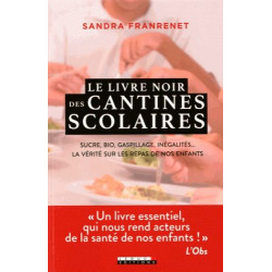 Le livre noir des cantines scolaires : Sucre bio gaspillage...