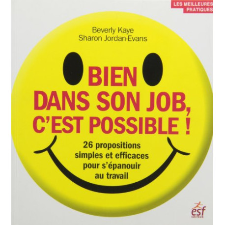Bien dans son job c'est possible ! : 26 propositions simples et... Bien dans son job c'est possible ! : 26 propositions simples et...