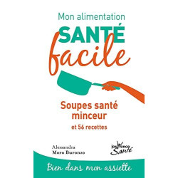 Mon alimentation-santé facile : Soupes santé minceur: et 56 recettes