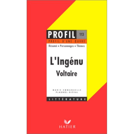 Profil d'une oeuvre : L'Ingénu Voltaire Profil d'une oeuvre : L'Ingénu Voltaire