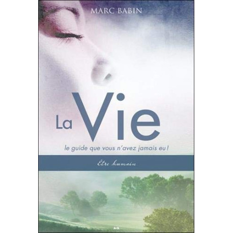 La Vie - Le guide que vous n'avez jamais eu ! - T1 : Etre humain La Vie - Le guide que vous n'avez jamais eu ! - T1 : Etre humain
