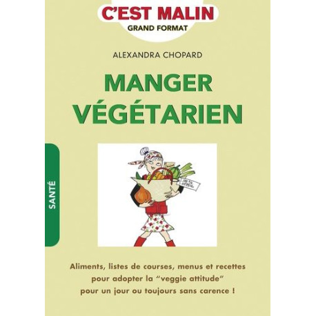 Manger végétarien un peu beaucoup passionnément ! c'est malin :... Manger végétarien un peu beaucoup passionnément ! c'est malin :...