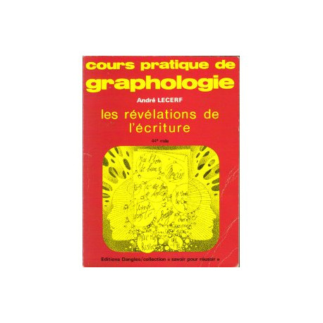 Cours pratique de graphologie. Les révélations de l'écriture Cours pratique de graphologie. Les révélations de l'écriture