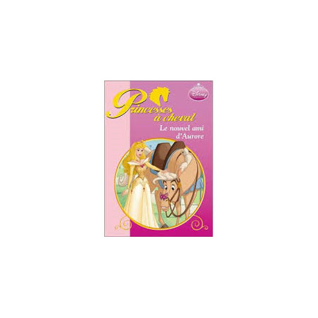Princesses à cheval Tome 4 : Le nouvel ami d'Aurore Princesses à cheval Tome 4 : Le nouvel ami d'Aurore