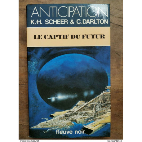 K.H.Scheer et C. Darlton - Le Captif du Futur / Fleuve Noir... K.H.Scheer et C. Darlton - Le Captif du Futur / Fleuve Noir...