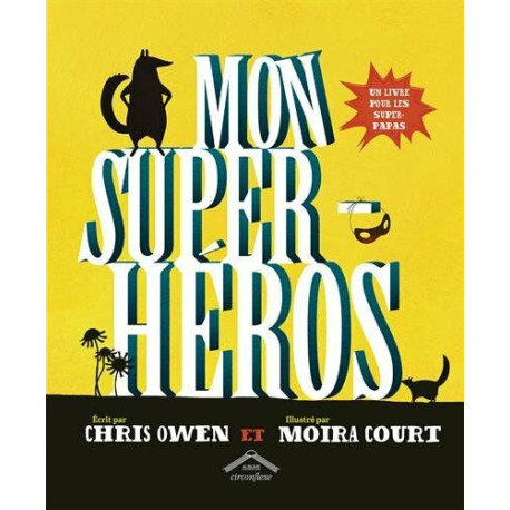 Mon super-héros un livre pour les super-papas Mon super-héros un livre pour les super-papas