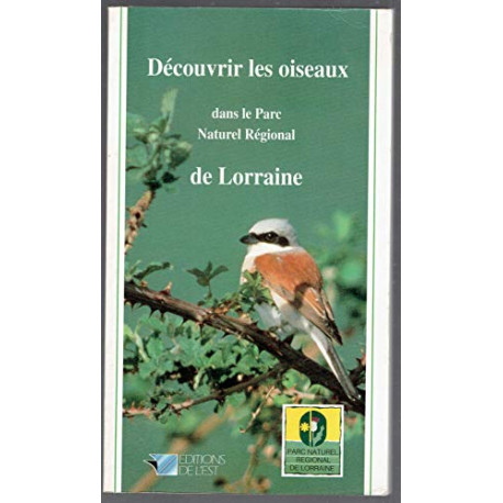 Découvrir les oiseaux dans le Parc Naturel Régional de Lorraine Découvrir les oiseaux dans le Parc Naturel Régional de Lorraine