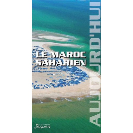 Le Maroc Saharien aujourd'hui Le Maroc Saharien aujourd'hui