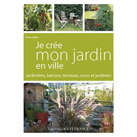Je crèe mon jardin en ville Je crèe mon jardin en ville