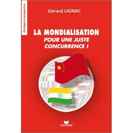 La mondialisation : Pour une juste concurrence La mondialisation : Pour une juste concurrence