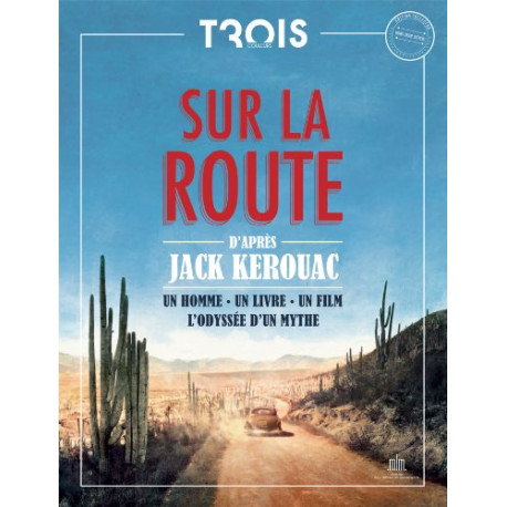 Sur la Route : un homme un livre un film. L'odyssée d'un mythe Sur la Route : un homme un livre un film. L'odyssée d'un mythe