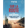 Sur la Route : un homme un livre un film. L'odyssée d'un mythe