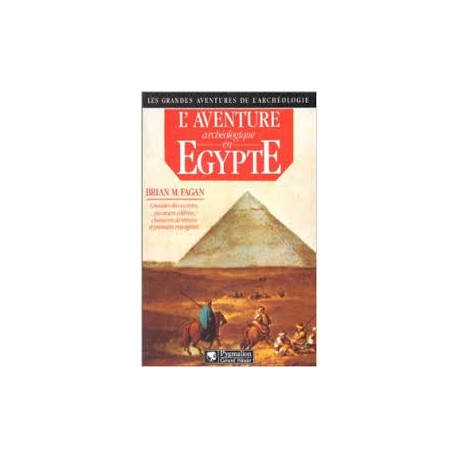 L'aventure archéologique en Egypte L'aventure archéologique en Egypte