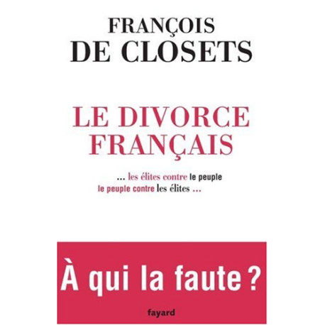 Le divorce français les élites contre le peuple le peuple contre... Le divorce français les élites contre le peuple le peuple contre...