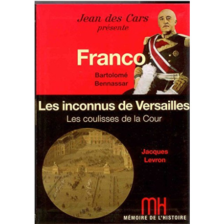 Franco - bartolome bennassar - les inconnus de versailles - les... Franco - bartolome bennassar - les inconnus de versailles - les...