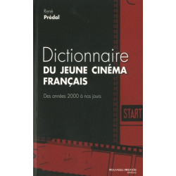 Dictionnaire du jeune cinéma français: Des années 2000 à nos jours