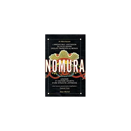 NOMURA - LEGENDE ET HISTOIRE SECRETE D'UNE DYNASTIE JAPONAISE NOMURA - LEGENDE ET HISTOIRE SECRETE D'UNE DYNASTIE JAPONAISE