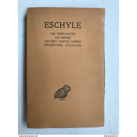 Eschyle Tome I - Les Suppliantes. Les Perses. Les Cept Contre... Eschyle Tome I - Les Suppliantes. Les Perses. Les Cept Contre...