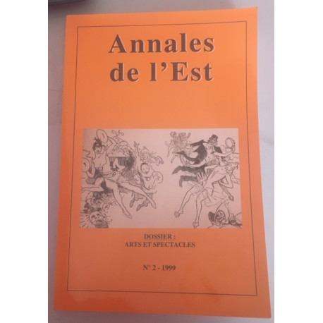 Annales de l'Est N°2 1999 - Dossier: Aarts et Spectacles Annales de l'Est N°2 1999 - Dossier: Aarts et Spectacles