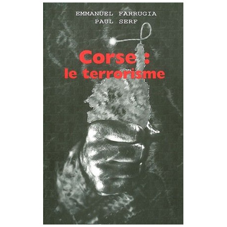 Corse: le Terrorisme Corse: le Terrorisme