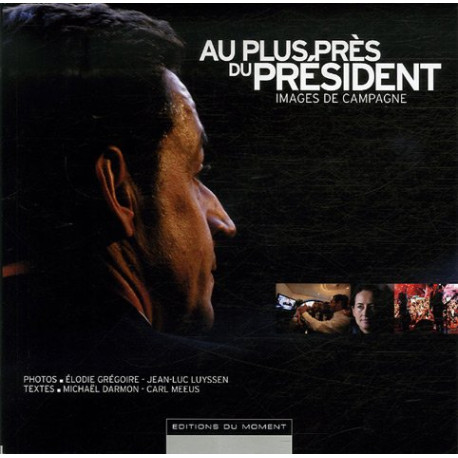 Au plus pres du president Au plus pres du president