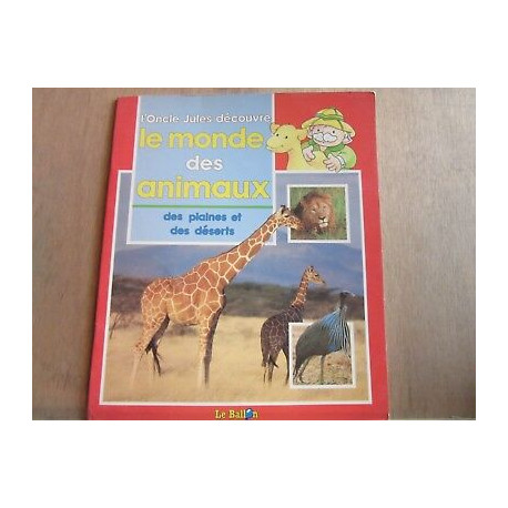 L'Oncle Jules découvrele monde des animaux des plaines et des... L'Oncle Jules découvrele monde des animaux des plaines et des...