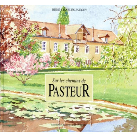 Sur les chemins de Pasteur Sur les chemins de Pasteur
