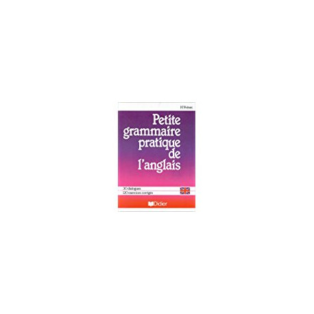 PETITE GRAMMAIRE PRATIQUE DE L'ANGLAIS - 30 DIALOGUES - 120... PETITE GRAMMAIRE PRATIQUE DE L'ANGLAIS - 30 DIALOGUES - 120...
