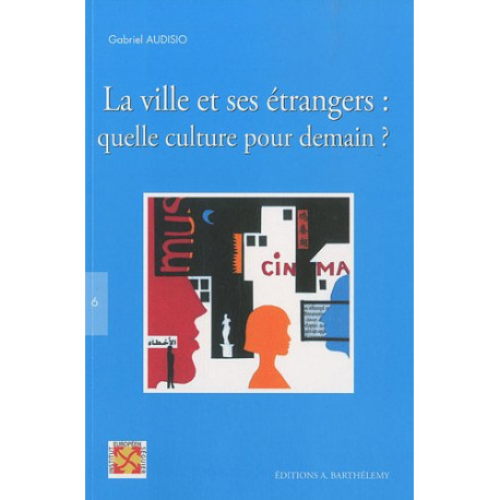 La ville et ses étrangers : quelle culture pour demain ? : Actes... La ville et ses étrangers : quelle culture pour demain ? : Actes...