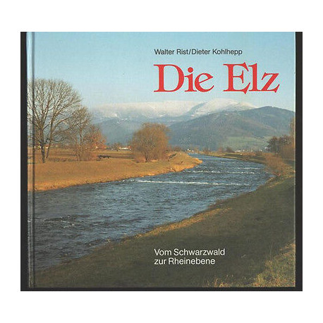 RistKohlhepp DIE ELZ Vom Schwarzwald zur Rheinebene RistKohlhepp DIE ELZ Vom Schwarzwald zur Rheinebene