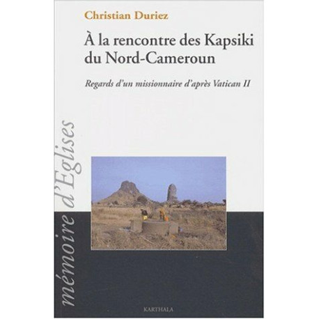 À la rencontre des Kapsiki du Nord-Cameroun À la rencontre des Kapsiki du Nord-Cameroun