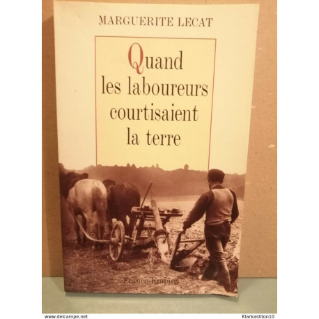 Quand les laboureurs courtisaient la terre Quand les laboureurs courtisaient la terre