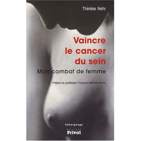 Vaincre le cancer du sein : Mon combat de femme Vaincre le cancer du sein : Mon combat de femme