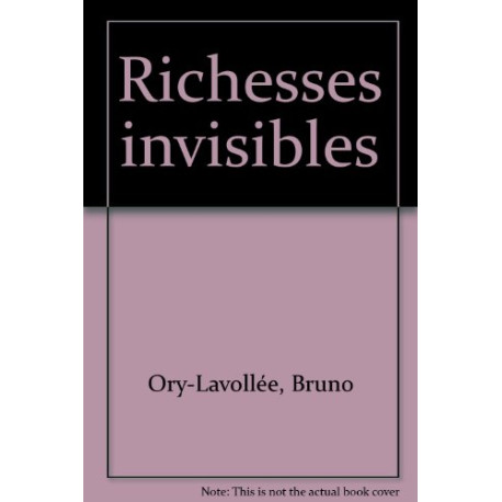 Richesses invisibles Richesses invisibles