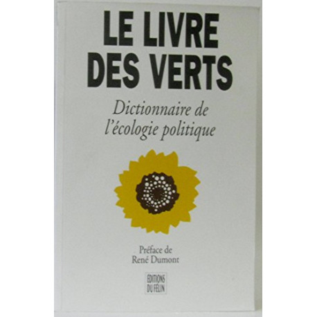 Le livre des Verts : Dictionnaire de l'écologie politique Le livre des Verts : Dictionnaire de l'écologie politique